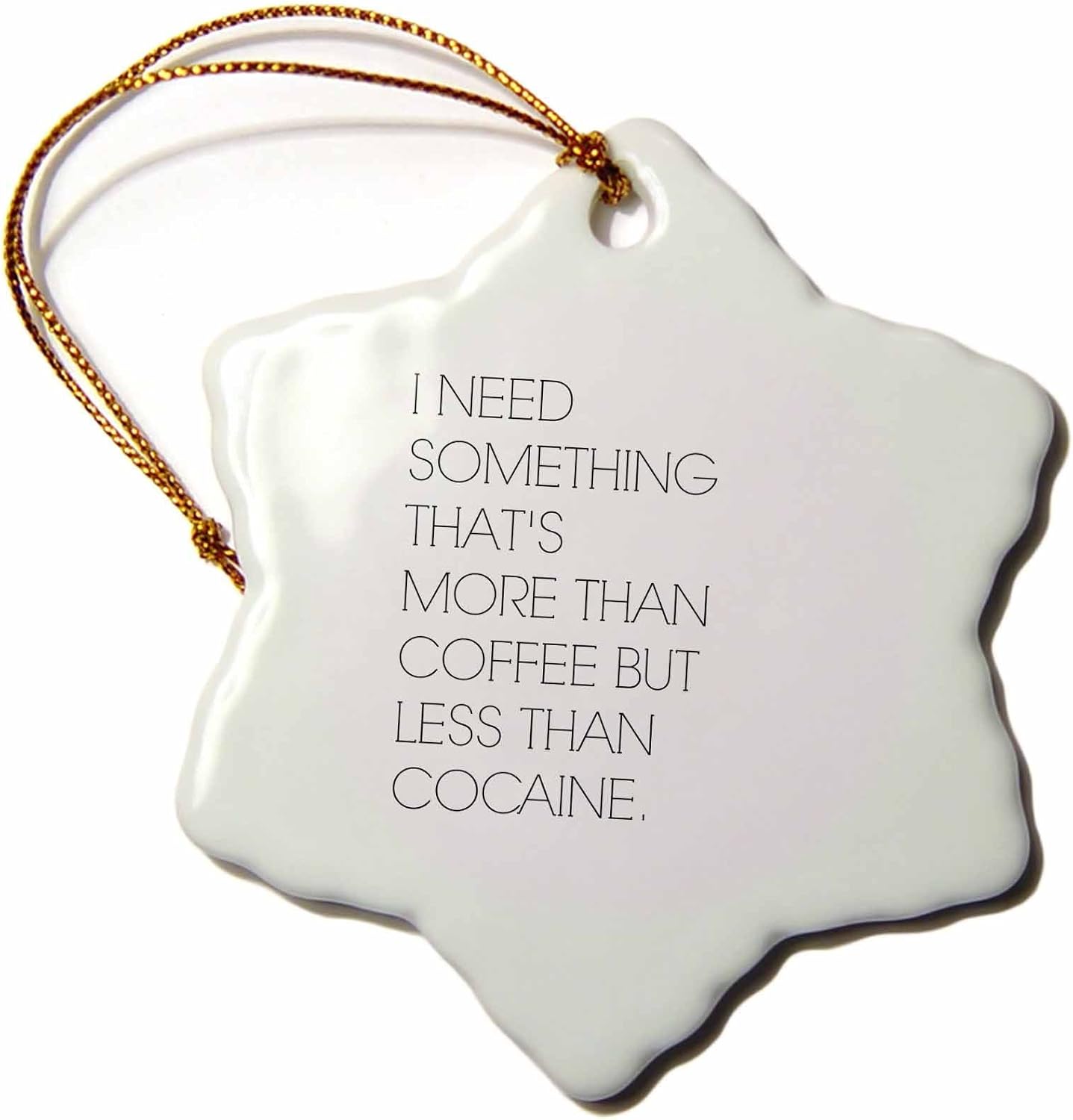 3dRose Snowflake Ornament - 'More Than Coffee, Less Than Cocaine' Porcelain, 3-Inch