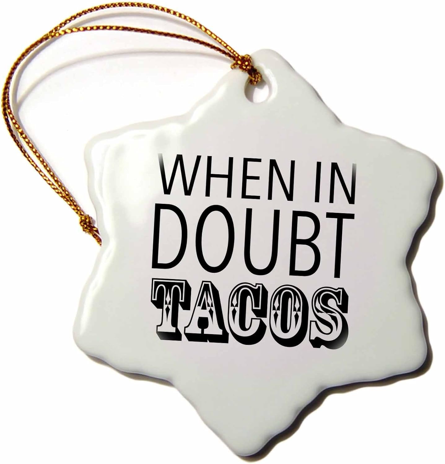 3D Rose Snowflake Ornament - 'When in Doubt, Tacos' - Holiday Decor, 3 Inch