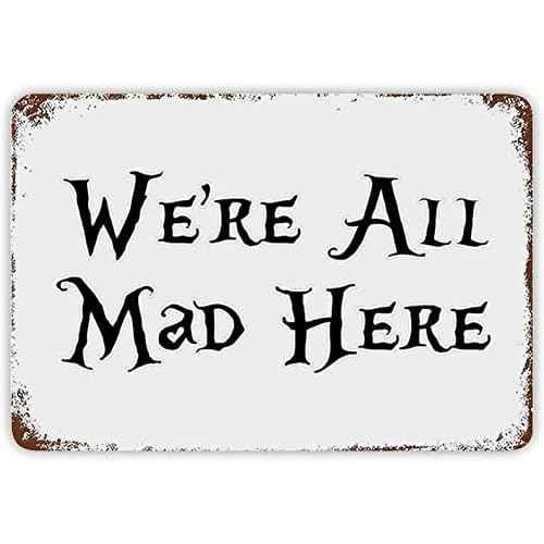 Metal Tin Signs We're All Mad Here Retro Poster Art Wall Decor Vintage Plaque Bathroom Bedroom Living Bar Cafe Kitchen Decoration 8 x12 Inch