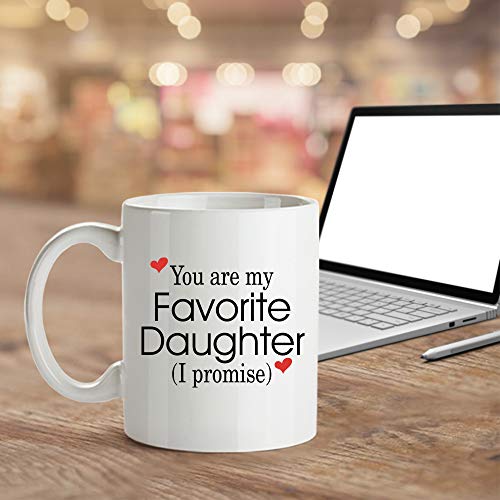 Funny Daughter Coffee Mug 11oz - You Are My Favorite Daughter Gift Birthday Christmas Humor