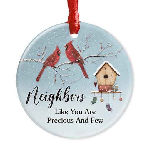 Neighbor Ceramic Ornaments Decor Christmas - Friendship Ornament Gift to Cherish Sincere Neighborhood- Neighbors Like You are Precious & Few