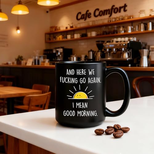 Funny Coffee Mug Gift for Men Women - Here We F cking Go Again - Adult Humor Drinkware