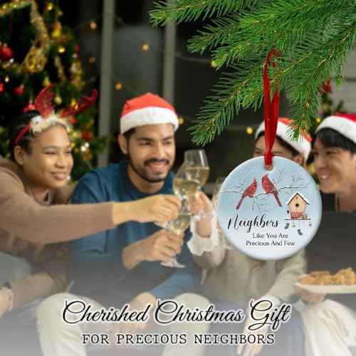 Neighbor Ceramic Ornaments Decor Christmas - Friendship Ornament Gift to Cherish Sincere Neighborhood- Neighbors Like You are Precious & Few