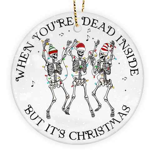 Funny Skeleton Ornament Gifts - When You're Dead Inside But It's Christmas Ornament - Ceramic Ornament Xmas Tree Decor - 2 Side Printed Ornaments