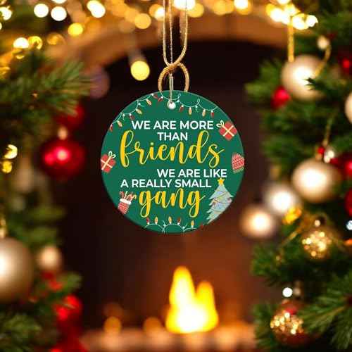 2025 Christmas Ornament - We're More Than Friends Small Gang Ceramic Ornament, for Women, Men, Brother, Sister, Bestie, Friends - Friendship Ornament