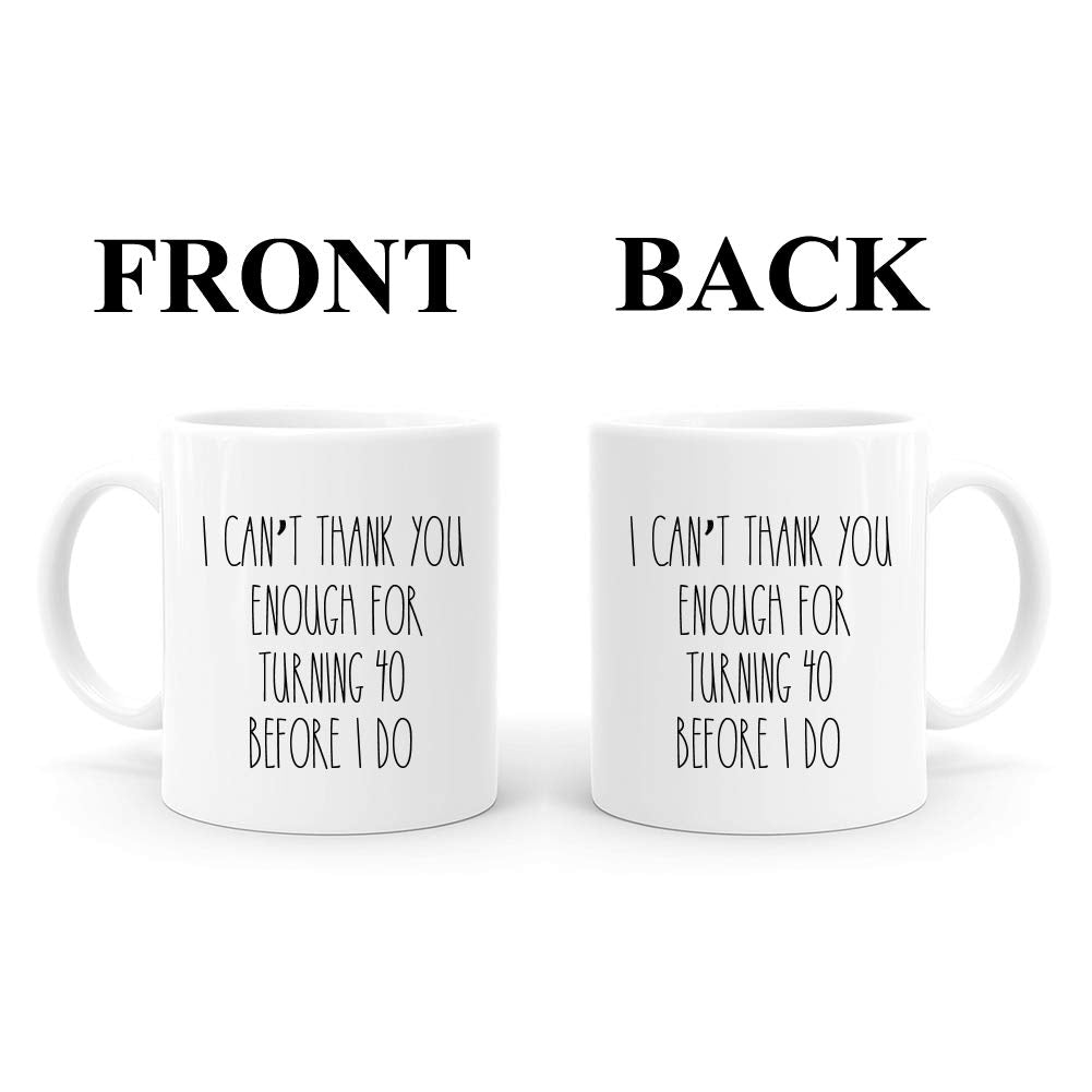I Can Not Thank You Enough for Turning 40 Before I Do Mug,40th Birthday Gifts for Women,Funny 1982 40 Year Old Birthday Gifts 11 oz Coffee Mugs for Her, Friend, Mom, Sister, Wife