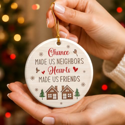 Neighbor Christmas Ornament 2026 - Chance Made Us Neighbors Hearts Made Us Friends Ceramic Keepsake, Neighbor Gift