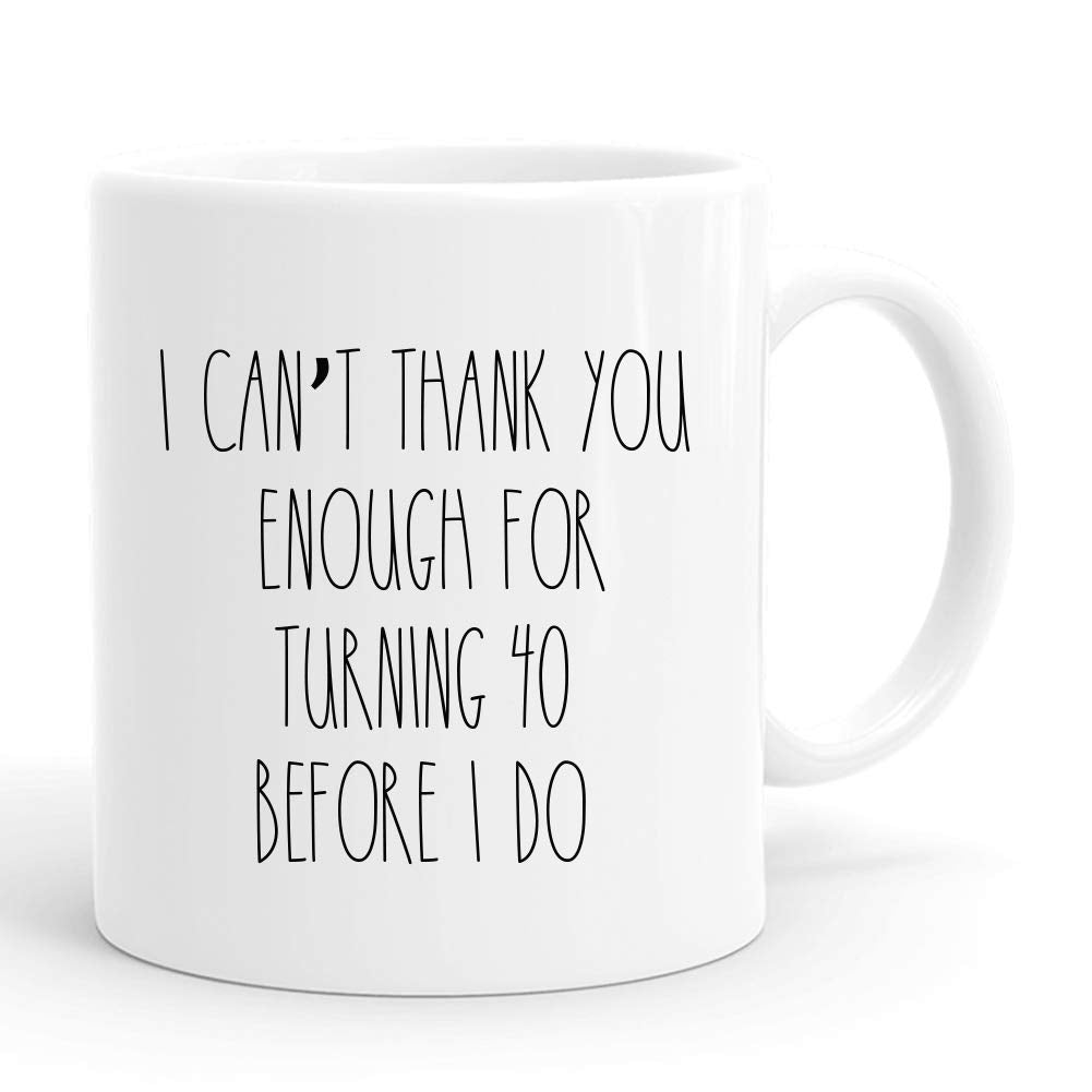 I Can Not Thank You Enough for Turning 40 Before I Do Mug,40th Birthday Gifts for Women,Funny 1982 40 Year Old Birthday Gifts 11 oz Coffee Mugs for Her, Friend, Mom, Sister, Wife