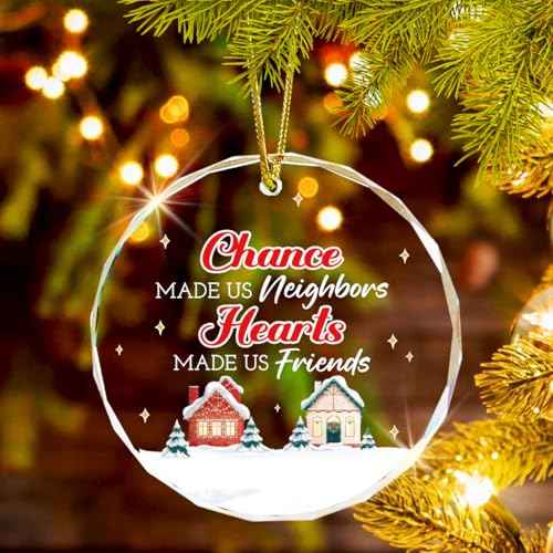 Neighbor Friendship Gifts,Neighbor Gifts for Christmas Birthday,Chance Made Us Neighbors Hearts Made Us Friends Crystal Hanging Ornament
