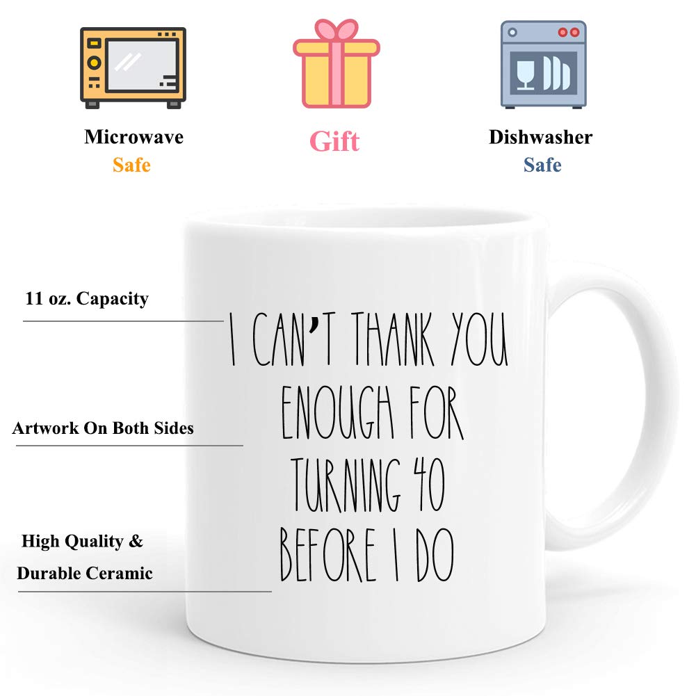 I Can Not Thank You Enough for Turning 40 Before I Do Mug,40th Birthday Gifts for Women,Funny 1982 40 Year Old Birthday Gifts 11 oz Coffee Mugs for Her, Friend, Mom, Sister, Wife