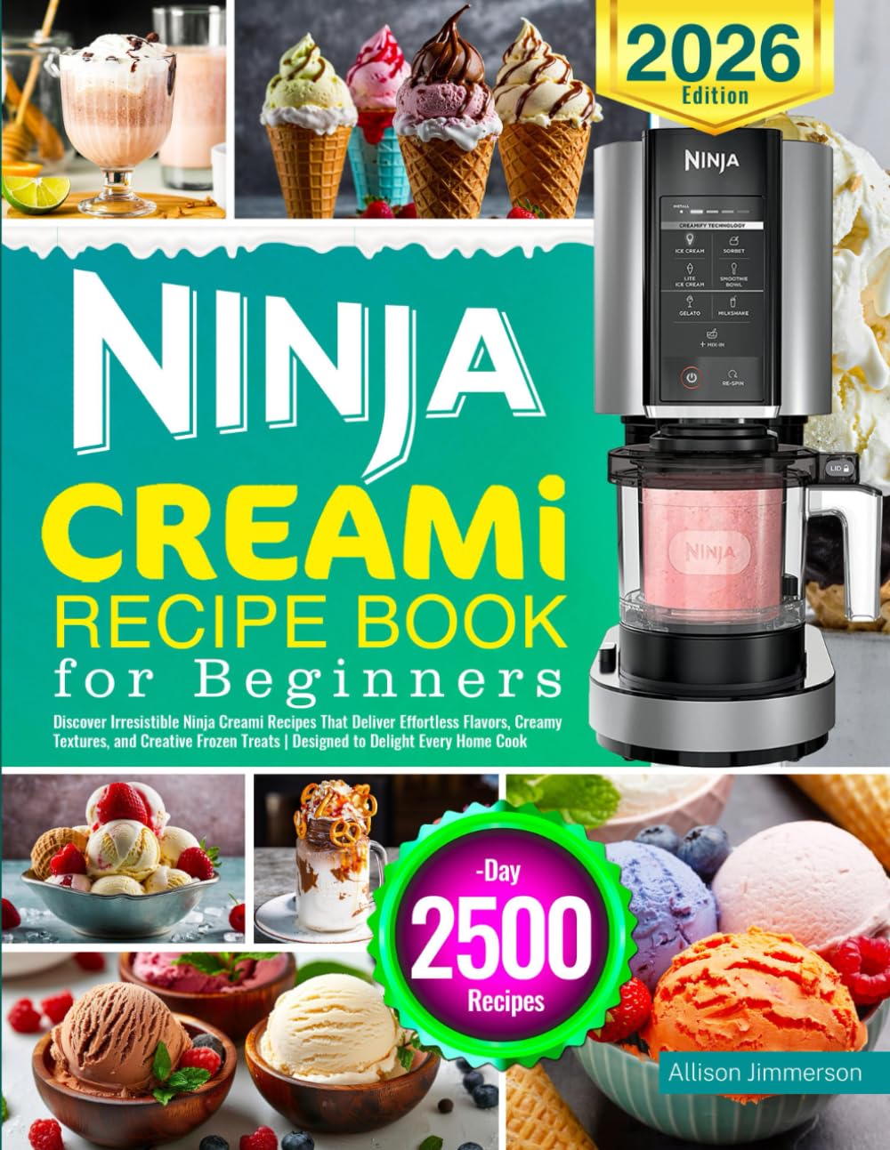 Ninja CREAMi Recipe Book - Effortless Frozen Treats & Irresistible Flavors for Beginners | Perfect for Home Cooks